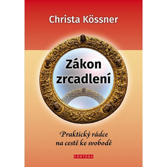 Zákon zrcadlení - Praktický rádce na cestě ke svobodě