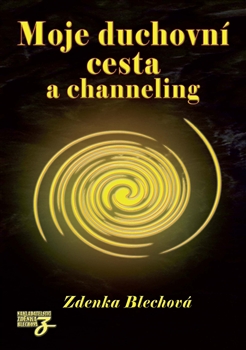 Moje duchovní cesta a channeling